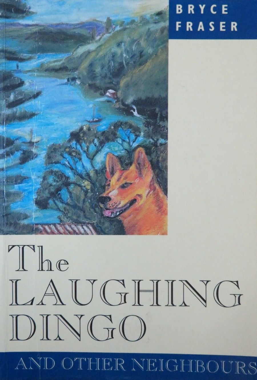 Judy Smallman reviews The Laughing Dingo and Other Neighbours by Bryce Fraser