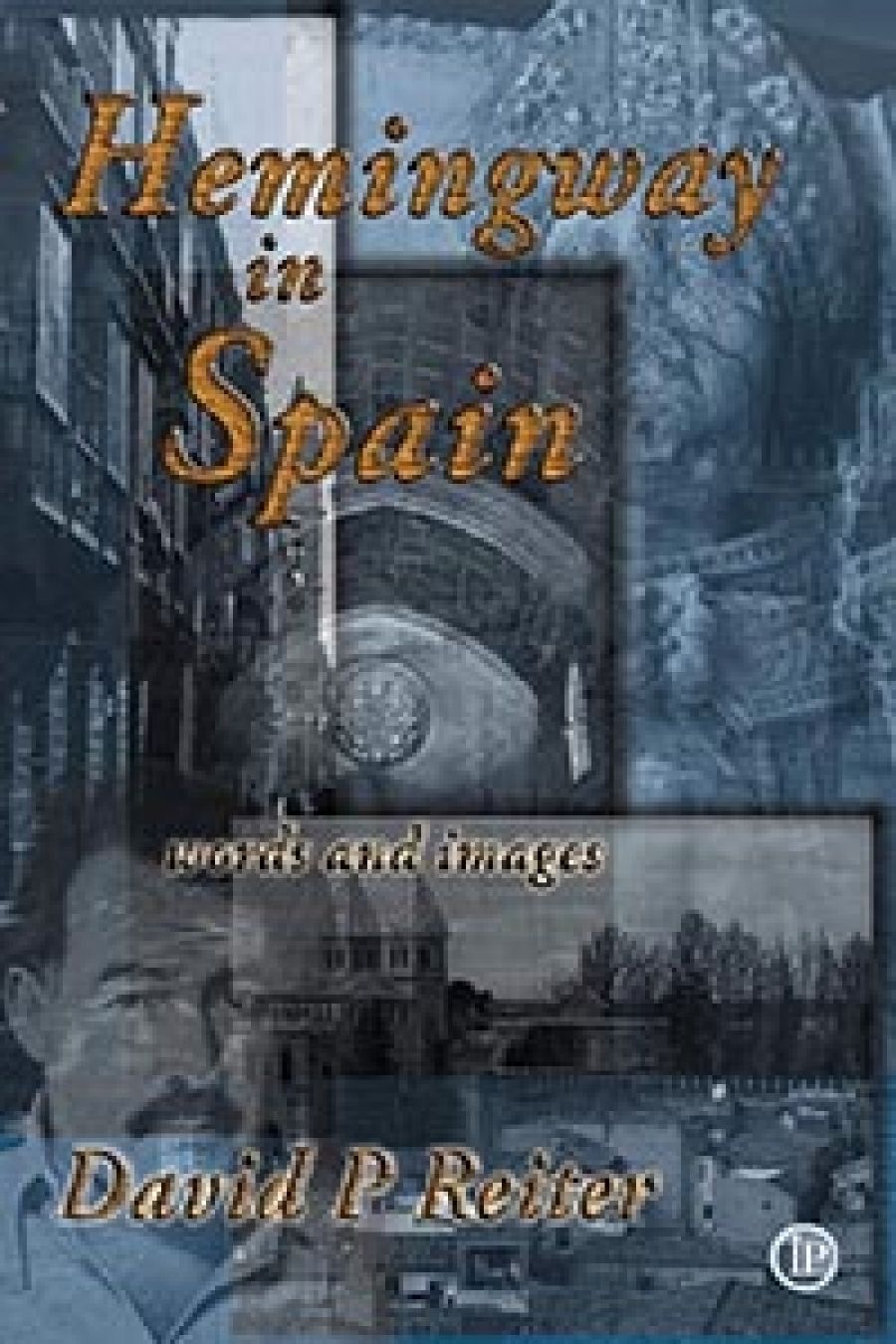 Bev Braune reviews Hemingway in Spain and Selected Poems by David P. Reiter