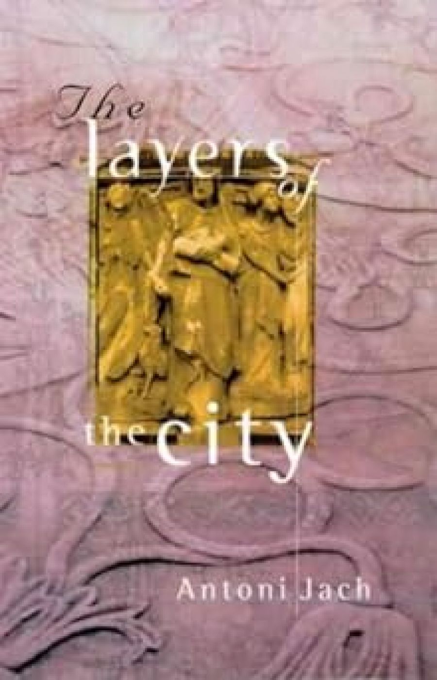 Catherine Ford reviews The Layers of the City by Antoni Jach