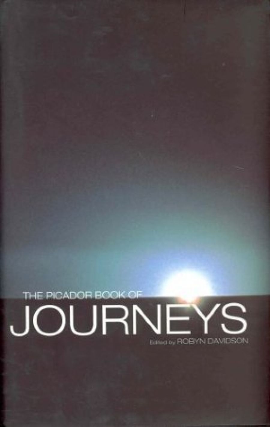 Nicola Walker reviews The Picador Book of Journeys edited by Robyn Davidson