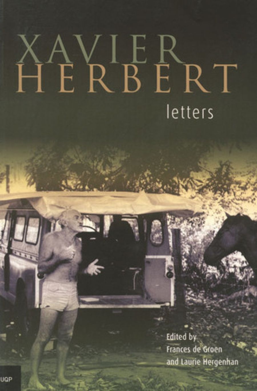 Jacqueline Kent reviews Xavier Herbert: Letters edited by Edited by Frances de Groen and Laurie Hergenhan