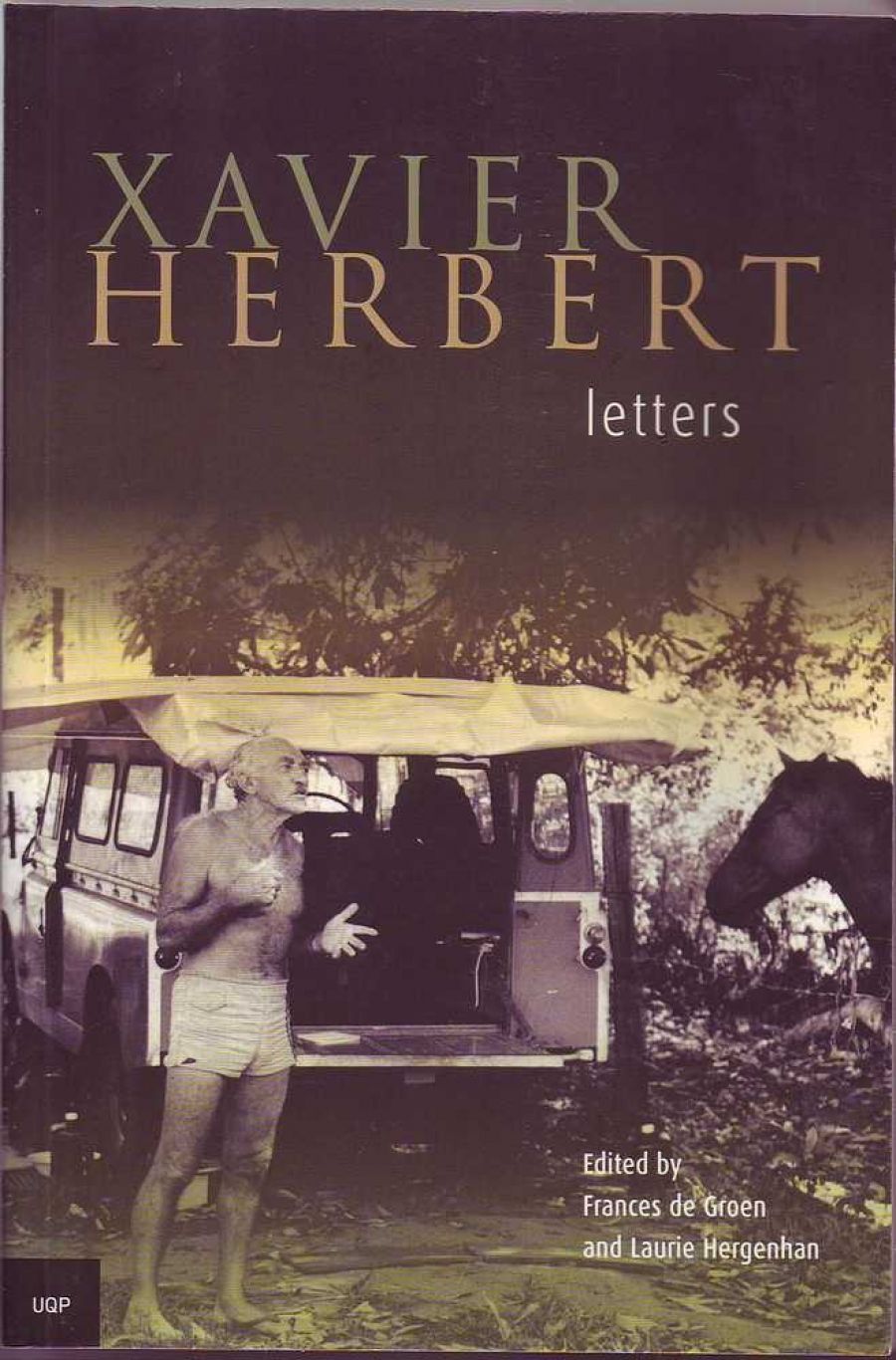 Jacqueline Kent reviews Xavier Herbert: Letters edited by Frances de Groen and Laurie Hergenhan