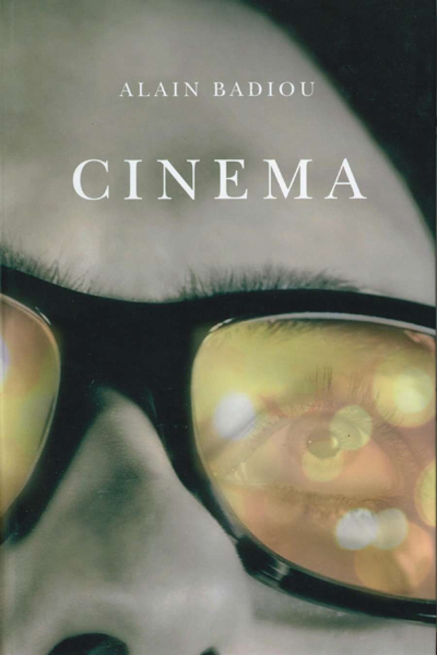 Hamish Ford reviews Cinema by Alain Badiou, translated by Susan Spitzer