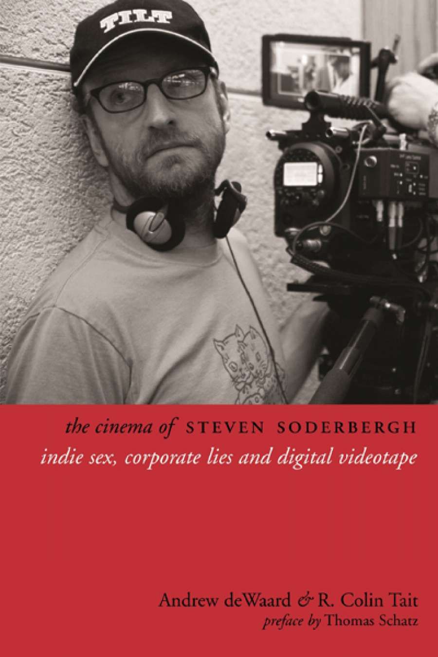 Jake Wilson reviews The Cinema of Steven Soderbergh: Indie sex, corporate lies, and digital videotape by Andrew deWaard and R. Colin Tait