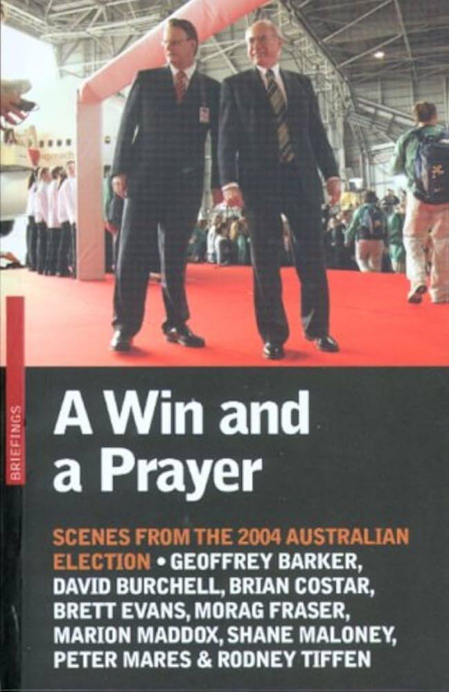 Philip Selth reviews ‘A Win And A Prayer: Scenes From The 2004 Australian Election’ edited by Peter Browne and Julian Thomas and ‘Run, Johnny, Run’ by Mungo MacCallum