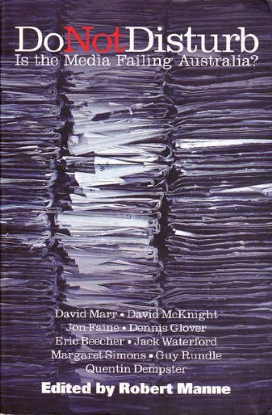 Sylvia Lawson reviews Do Not Disturb: Is the media failing Australia? edited by Robert Manne
