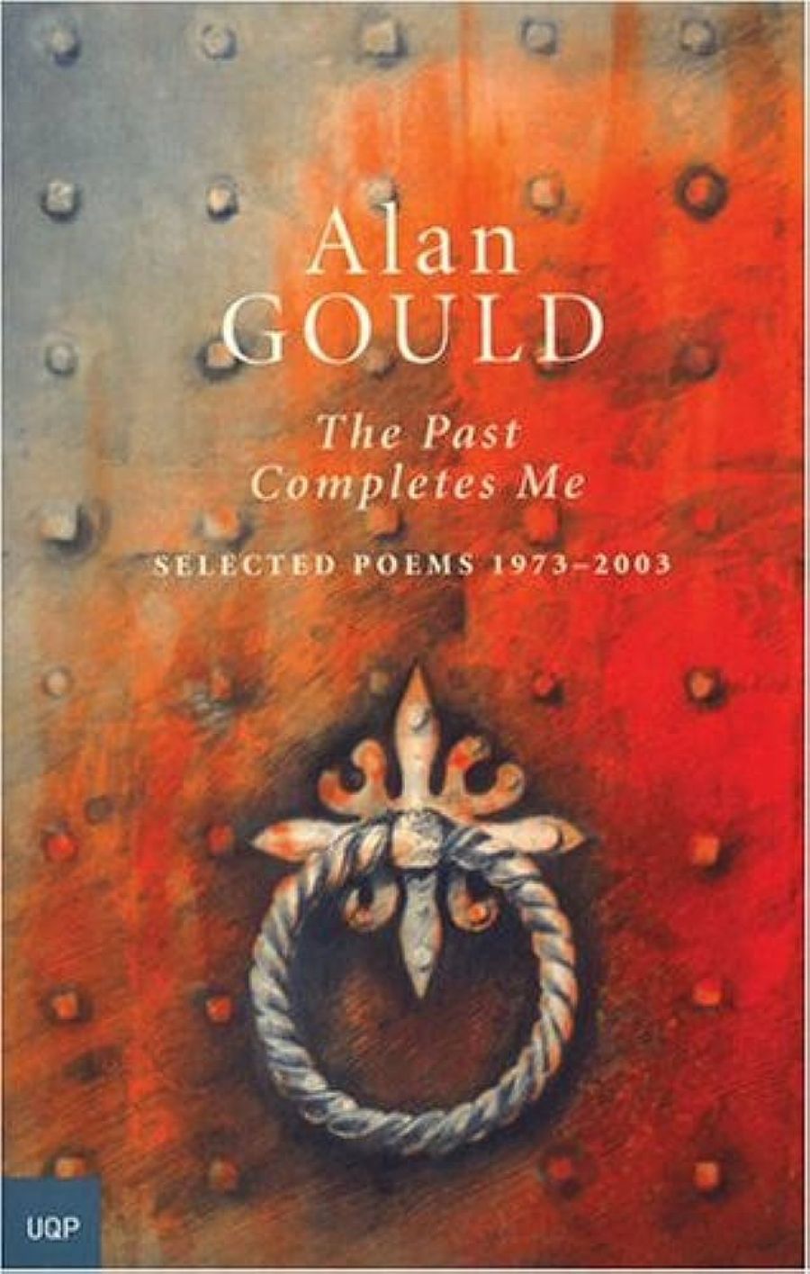 Martin Duwell reviews The Past Completes Me: Selected poems 1973–2003 by Alan Gould