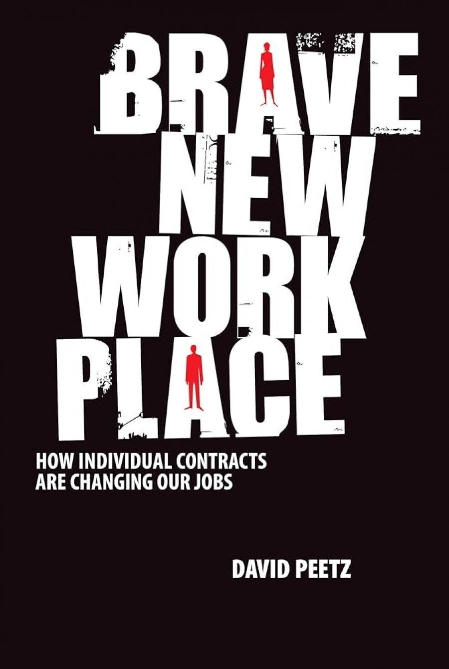 Peter Gahan reviews Brave New Workplace: How individual contracts are changing our jobs by David Peetz