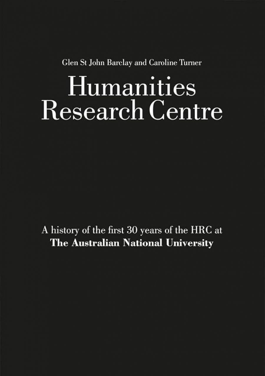 Jay Daniel Thompson ‘Humanities Research Centre: The history of the first 30 years of the HRC at the Australian National University’ by Glen St John Barclay and Caroline Turner
