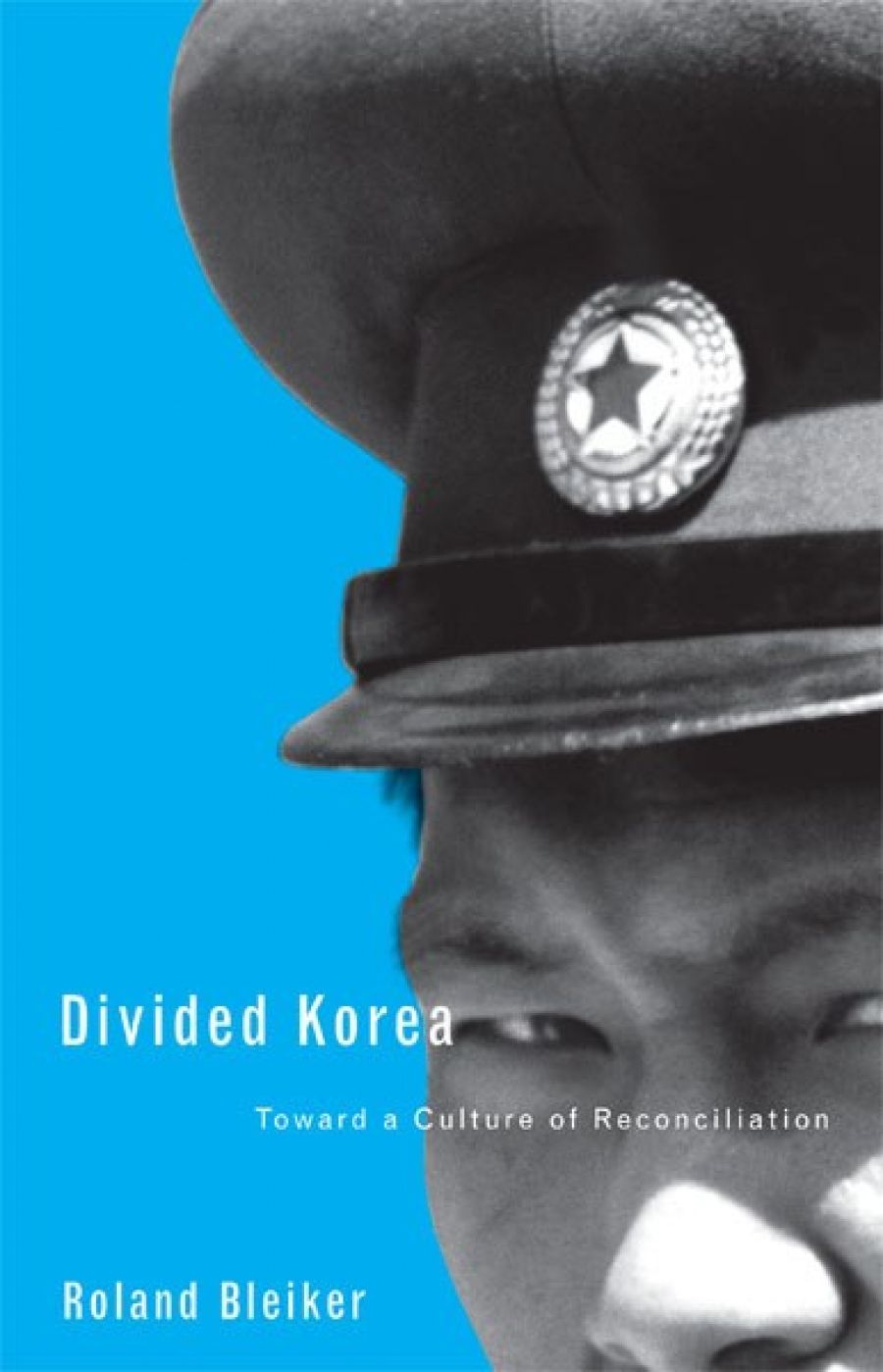 Anthony Burke reviews Divided Korea: Toward a culture of reconciliation by Roland Bleiker