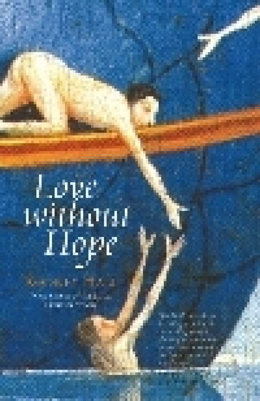 Rosemary Sorensen reviews Love without Hope by Rodney Hall