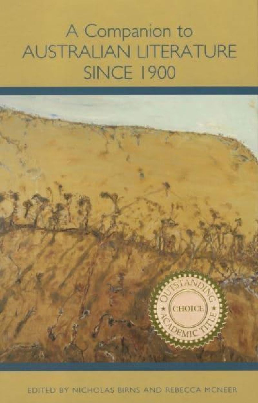 Peter Pierce reviews A Companion to Australian Literature Since 1900 by Nicholas Birns and Rebecca McNeer (eds)