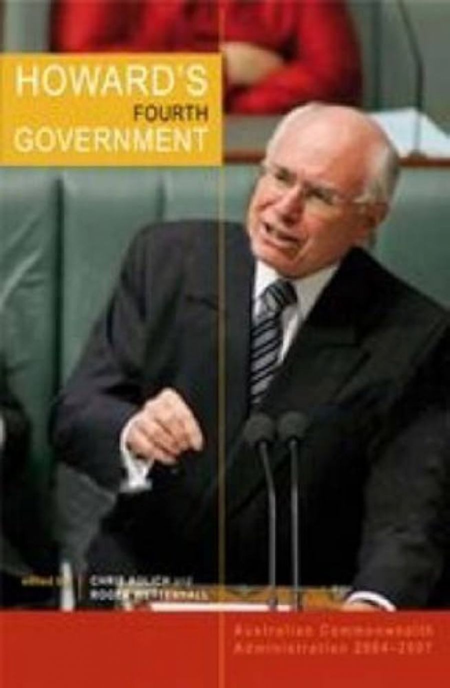 Norman Abjorensen reviews Howard’s Fourth Government by Chris Aulich and Roger Wettenhall (eds), Inside Kevin 07 by Christine Jackman, and Howards End by Peter van Onselen and Philip Senior