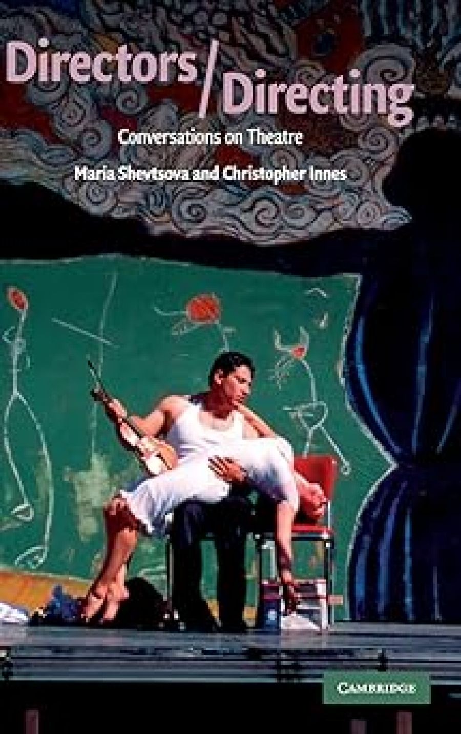 Michael Morley reviews Directors/Directing: Conversations On The Theatre by Maria Shevtsova and Christopher Innes