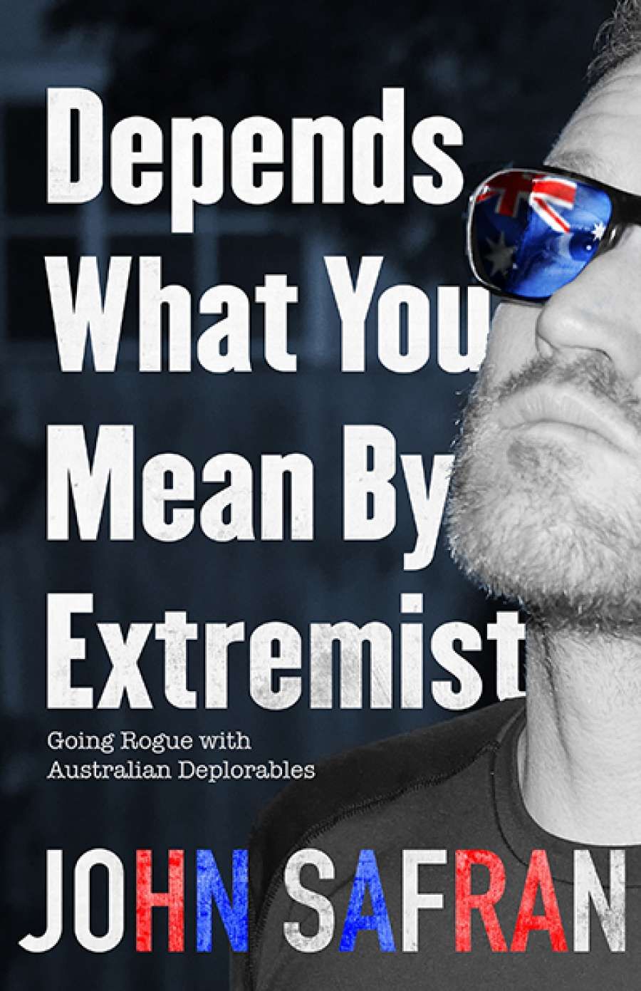 Johanna Leggatt reviews Depends What You Mean By Extremist: Going rogue with Australian deplorables by John Safran