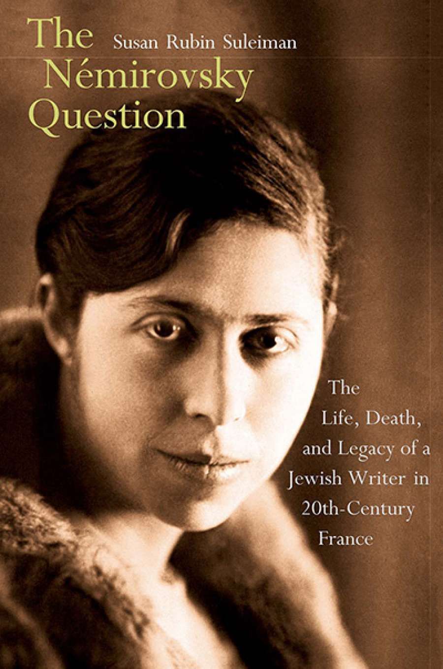 Colin Nettelbeck reviews The Némirovsky Question: The life, death and legacy of a Jewish writer in 20th century France by Susan Rubin Suleiman