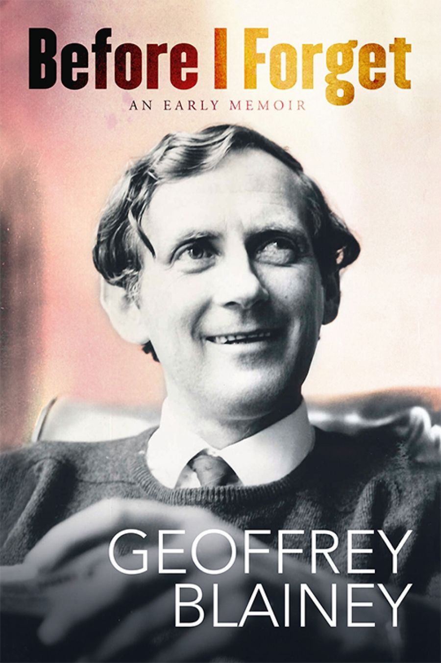 Brenda Niall reviews Before I Forget: An early memoir by Geoffrey Blainey