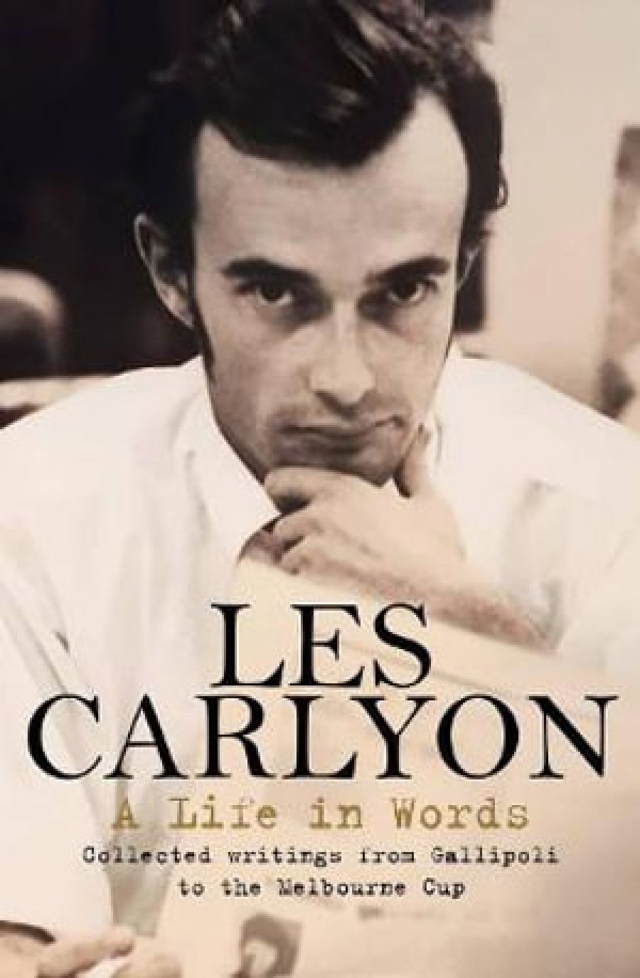 Seumas Spark reviews A Life in Words: Collected writings from Gallipoli to the Melbourne Cup by Les Carlyon