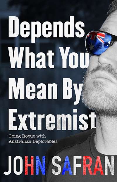 Johanna Leggatt reviews &#039;Depends What You Mean By Extremist: Going rogue with Australian deplorables&#039; by John Safran